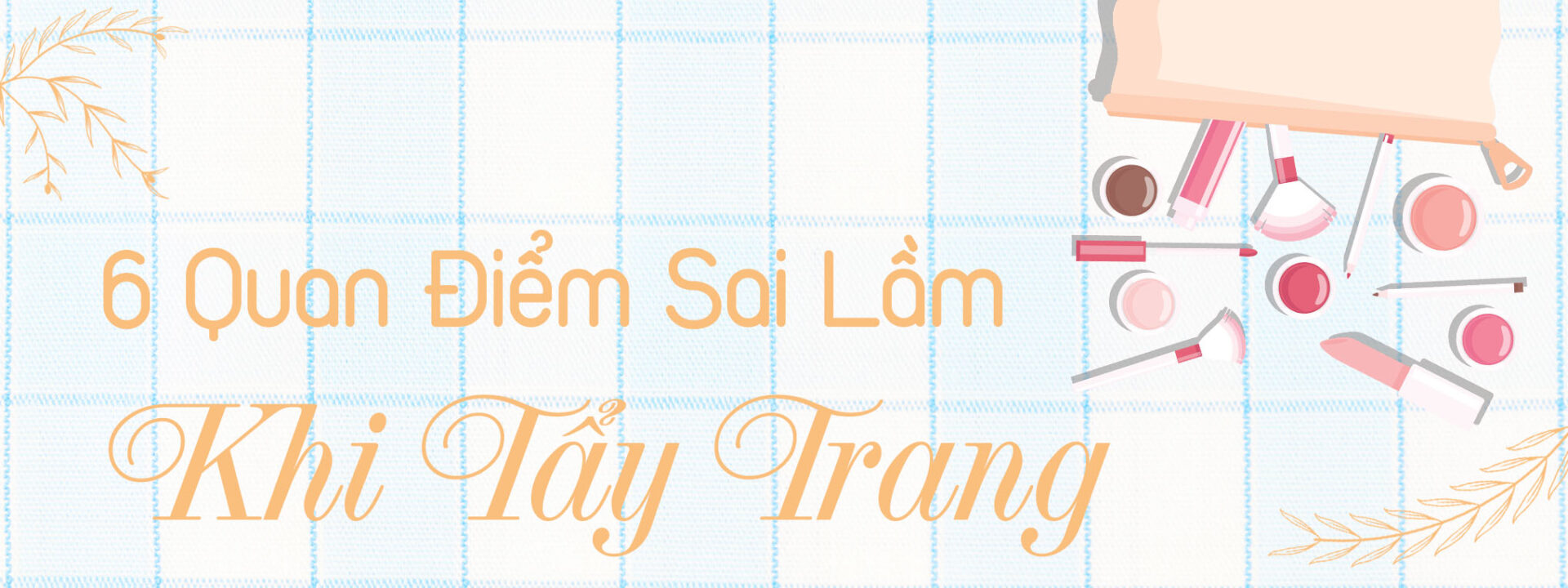 Hướng dẫn Tẩy Trang đúng cách
