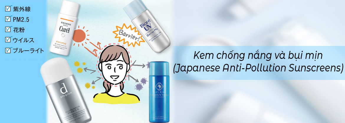 Kem chống nắng và bụi mịn Anti-Pollution Sunscreen của Nhật tốt nhất